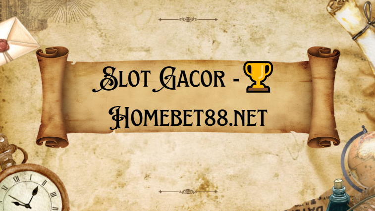 Slot Gacor -🏆Homebet88.net Slot Gacor -🏆Homebet88.net