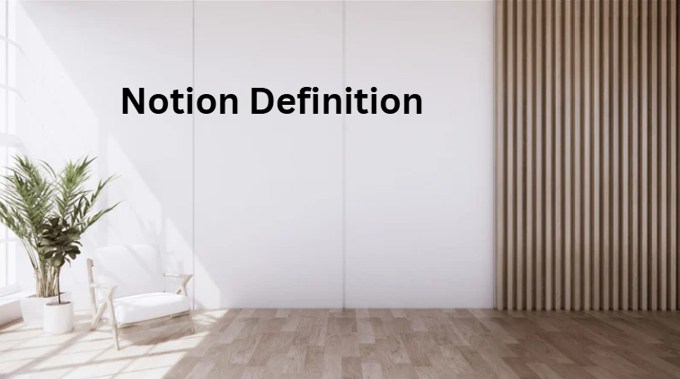 Notion Definition Notion Definition
