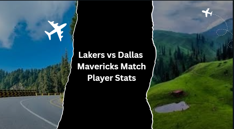 Lakers vs Dallas Mavericks Match Player Stats Lakers vs Dallas Mavericks Match Player Stats